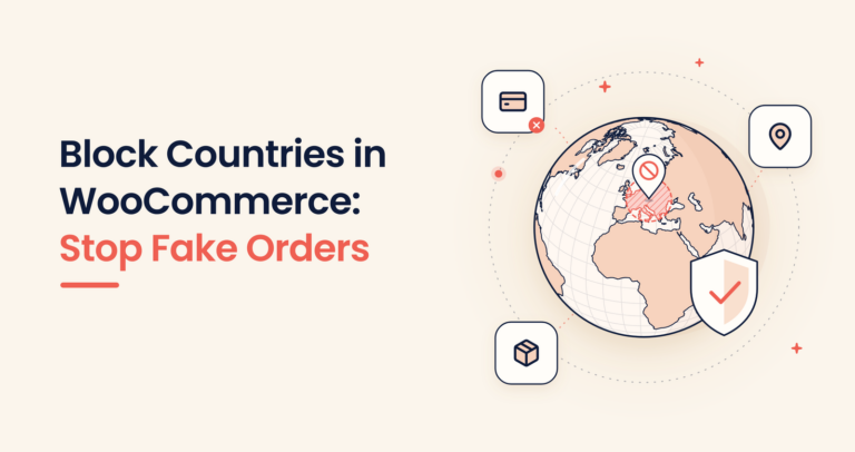 Block Countries in WooCommerce: Stop Fake Orders
