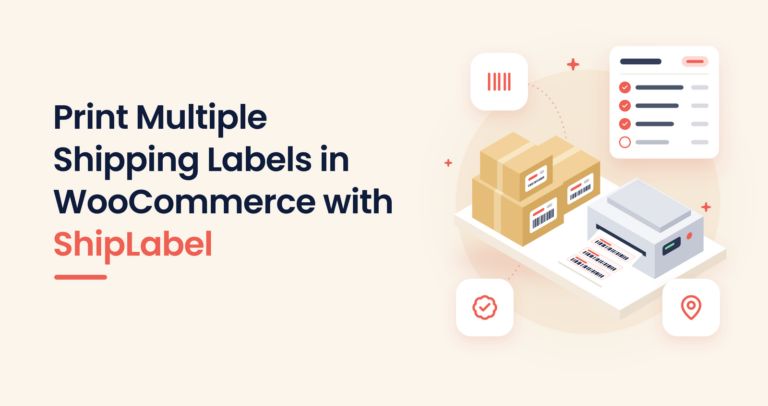 Print Multiple Shipping Labels in WooCommerce with ShipLabel